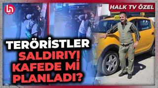 Şehit taksici Murat Arslan'ı kafeye çağırmışlar! Teröristler saldırıyı orada mı planladı?