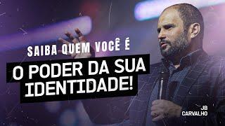 Saiba quem você é  - O poder da sua identidade  | JB Carvalho