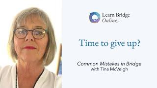 Time to give up? - Common Mistakes in Bridge with Tina McVeigh