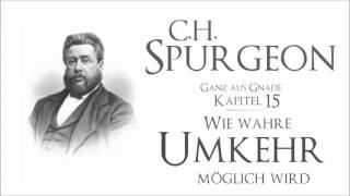 Kp15 - Wie wahre Umkehr möglich wird - C H  Spurgeon