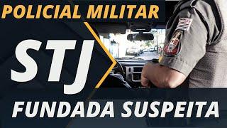 Tema 126: Fundada Suspeita x STJ (ATUALIZADO)