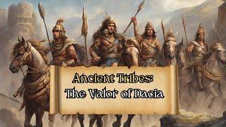 Ancient Tribes: The Valor of Dacia