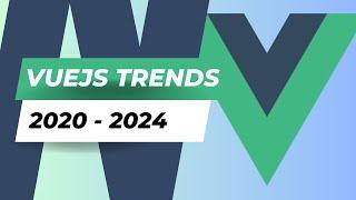 VueJS: The Rise? of a Front-End Star (2020-2024)