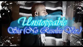 Unstoppable - @sia  (@NoResolve  Vers.) | 𝕬𝖌𝖗𝖆𝖒𝖔𝖓