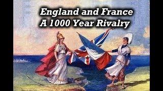 England and France - 1000 Years of Rivalry