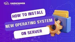 How To Install OS on Your VPS - HarmonWeb