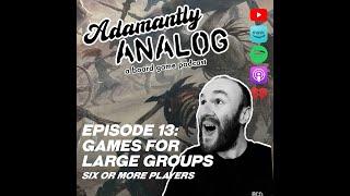 Ep. 13 - Games for Big Groups (6+ Players)