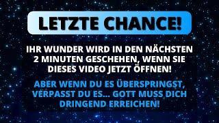  DEIN WUNDER WIRD IN 2 MINUTEN ERFOLGEN, WENN DU DIESE NACHRICHT öffnest Gottes Botschaft an dich