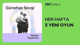 Radyo Tiyatrosu: Günahsız Sevgi | Romantik