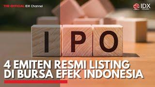 4 Emiten Resmi Listing di Bursa Efek Indonesia | IDX CHANNEL