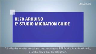 RL78 Arduino and e² studio Migration Guide