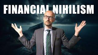 Financial Nihilism!