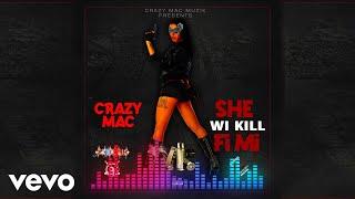 Crazy Mac - She Wi Kill Fi Me (Official Audio)