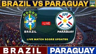 Brazil Vs Paraguay Live Match Today | BRA Vs PAR Live Football Match 2024