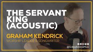 The Servant King (Acoustic) -  Graham Kendrick leads worship at home