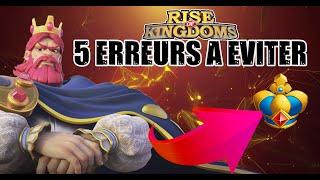 5 ERREURS A EVITER sur Rise of Kingdoms