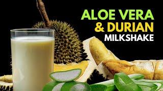 Creamy Aloe Vera and Durian Milk Shake