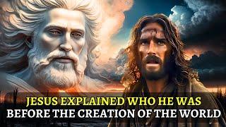 Before the Creation of the World, What Happened? JESUS Has an Explanation for You