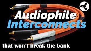 Audiophile Interconnect cables that won't break the bank