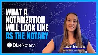 What a Notarization Will Look Like as a Notary