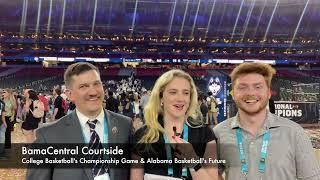 BamaCentral Courtside - College Basketball's Championship Game & Alabama Basketball's Future