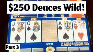 $250/ hand Deuces Wild Part 3. High Stakes Action!