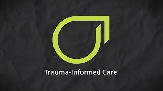 Module Trailer: Trauma-Informed Care