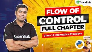 Class 11 Informatics Practices Chapter 5 - Flow of control - One Shot | Python