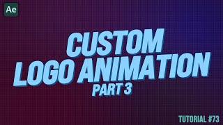 CUSTOM Logo Animation Part 3 | Adobe After Effects Tutorial