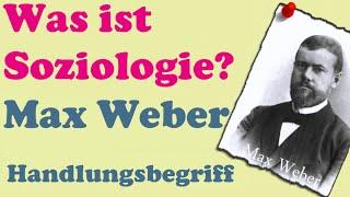 Was ist Soziologie? Max Weber Teil 1: Der Handlungsbegriff