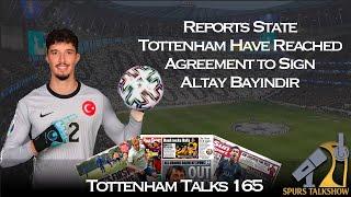 Reports State Tottenham Have Signed Turkish Goalkeeper Altay Bayindir | Tottenham Walks 165 #spurs