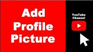 How to Add Profile Picture to YouTube Channel (UPDATED)