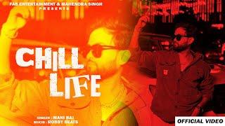 Chill Life | (Official Video) | Mani Rai | Latest Punjabi Song 2024 | New Punjabi Song 2024