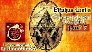 Occult Secrets Revealed! : Transcendental Magic, by Eliphas Levi: The Great Work  (pt 7)