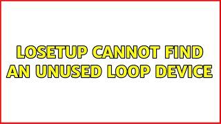 losetup: cannot find an unused loop device