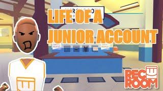 Life Of A Junior Account! (Rec Room)