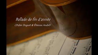 Ballade de fin d'année (Didier Doguet & Étienne André)