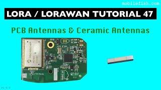 LoRa/LoRaWAN tutorial 47: PCB Antennas and Ceramic Antennas