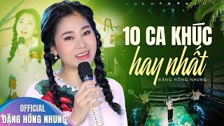  TOP 10 CA KHÚC HAY NHẤT - Đặng Hồng Nhung  Ngọt Ngào Đốn Tim Người Nghe