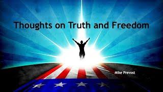 Thoughts on Truth and Freedom - Mike Prevost