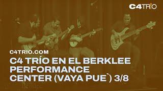 C4 Trío en el Berklee Performance Center (Vaya pue`) 3/8