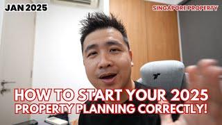 HOW TO START YOUR 2025 PROPERTY PLANNING / Singapore Property