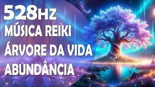 Abundância e Prosperidade | Música Reiki de Cura | Conexão com a Árvore da Vida | Solfeggio 528Hz.