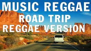 REGGAE ROAD TRIP NONSTOP | BEST 100 REGGAE MUSIC | RELAXING REGGAE REMIX | REGGAE VERSION PLAYLIST