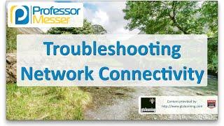 Troubleshooting Network Connectivity - CompTIA Network+ N10-006 - 4.6