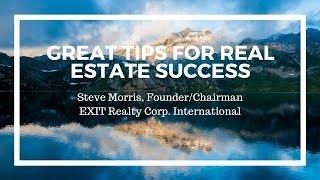 Great Tips for Real Estate Success - Steve Morris - EXIT Realty Corp. International Founder