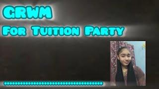 GRWM For Tuition Party .