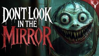 DON'T LOOK IN THE MIRROR - 9 True HORROR Stories