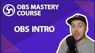 2. OBS Studio Intro - OBS Studio Mastery Course (Beginner to Pro)