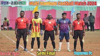 Semi Final | Ranchi Tiger 02 Vs Saparom FC 00 | Malti Football Match 2024